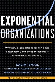 Copertă Exponential Organizations: Why new organizations are ten times better, faster, and cheaper than yours