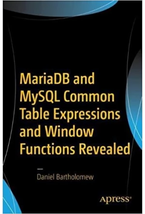 Copertă MariaDB and MySQL Common Table Expressions and Window Functions Revealed